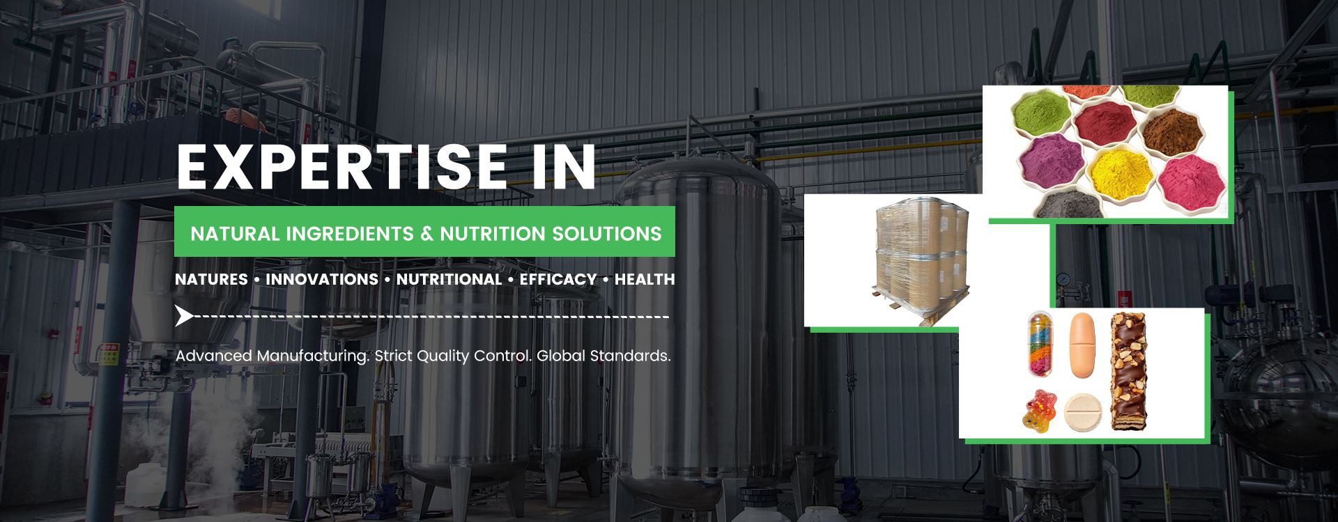 EXPERTISE IN NATURAL INGREDIENTS & NUTRITION SOLUTIONS Natures • Innovations • Nutritional • Efficacy • Health Advanced Manufacturing. Strict Quality Control. Global Standards.